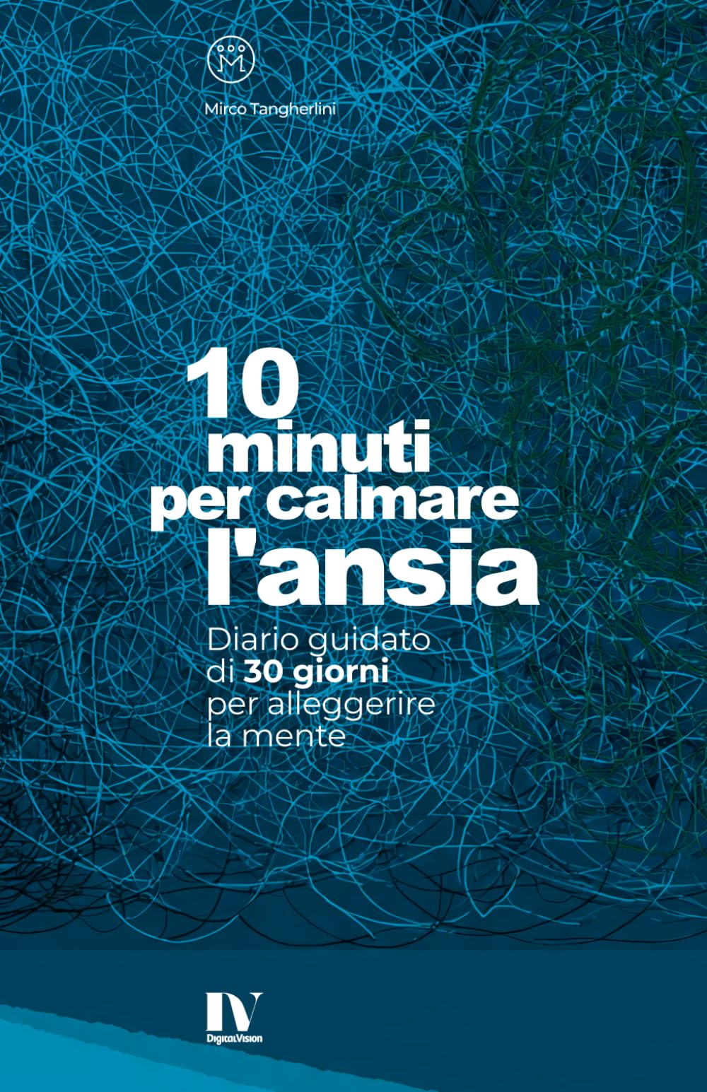 10 MINUTI PER CALMARE L’ANSIA: Diario guidato di 30 giorni per alleggerire la mente