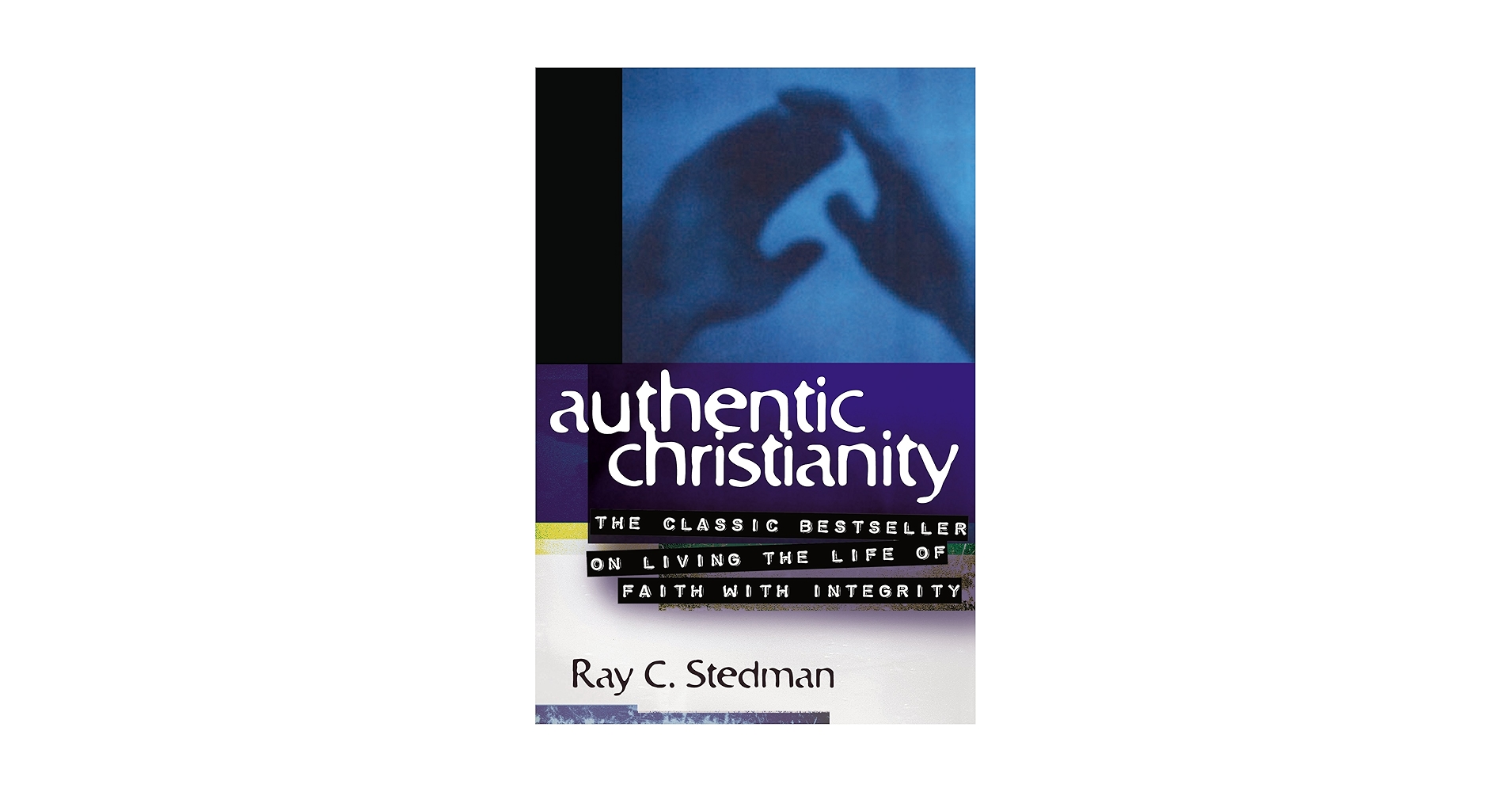 Authentic Christianity: Stedman, Ray C.: 9781572930179