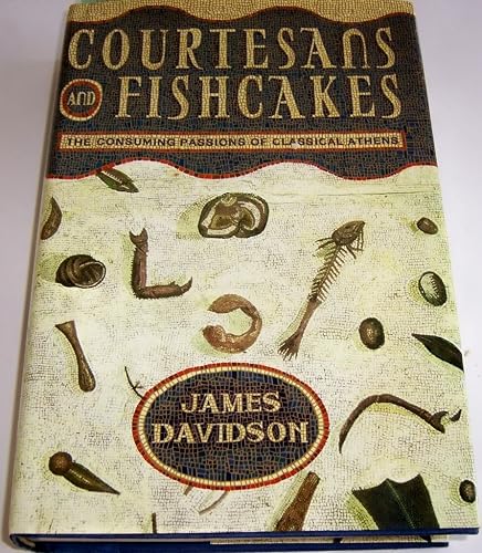 Courtesans &amp; Fishcakes: The Consuming Passions of Classical Athens