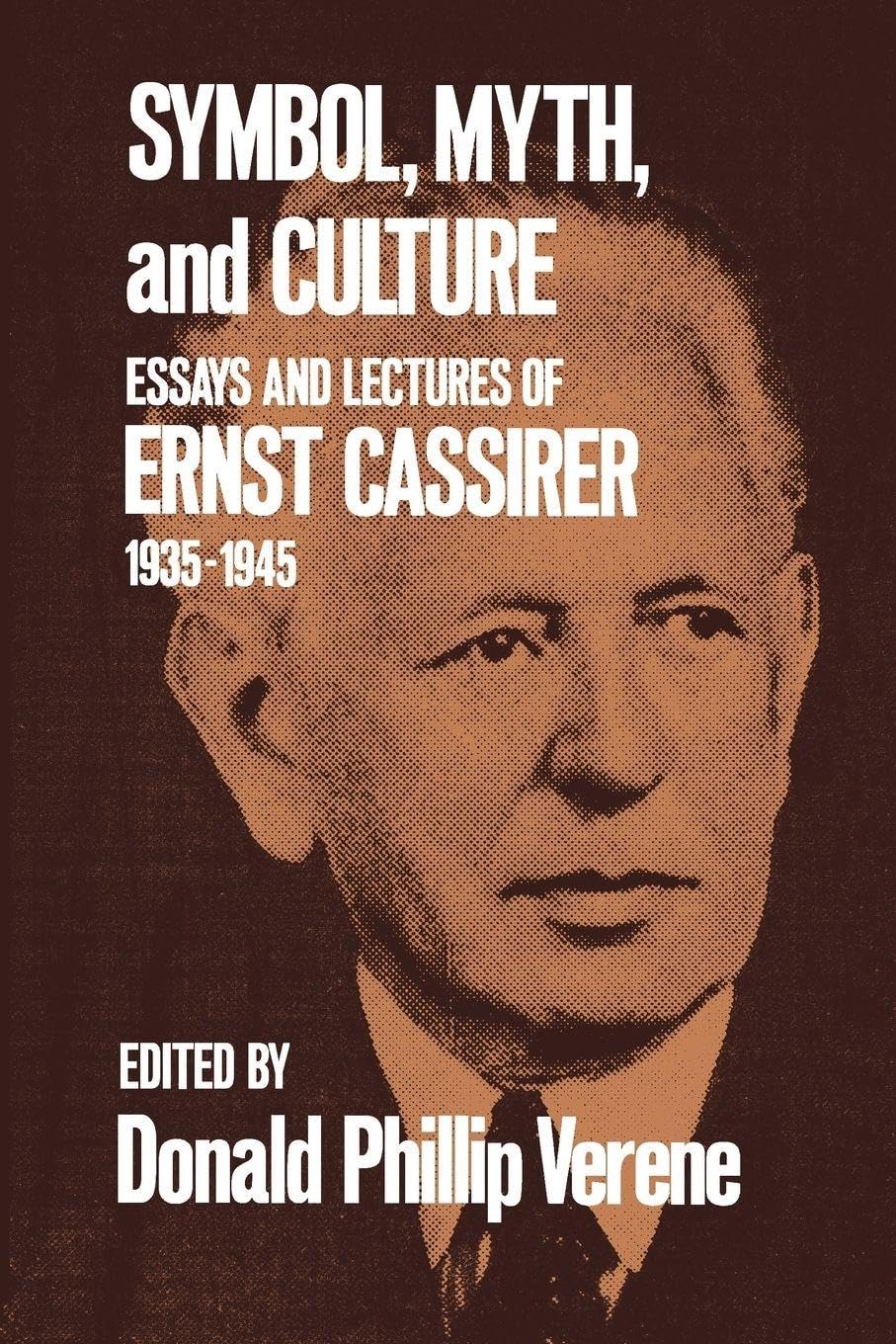 Symbol, Myth, and Culture: Essays and Lectures of Ernst Cassirer 1935 - 1945