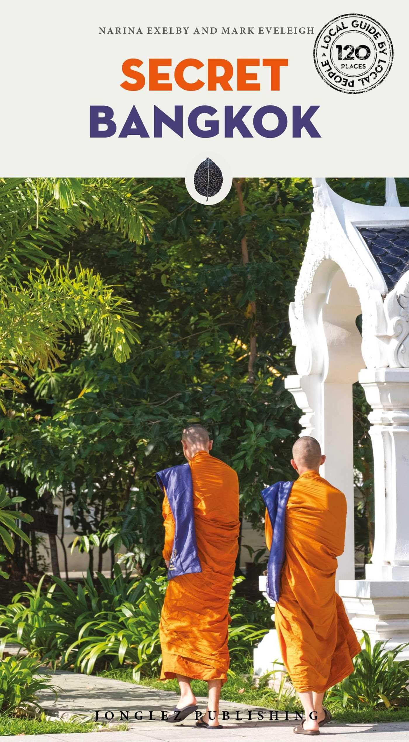 Secret Bangkok (Secret Guides): A guide to the unusual and unfamiliar (Jonglez Secret Guides)
