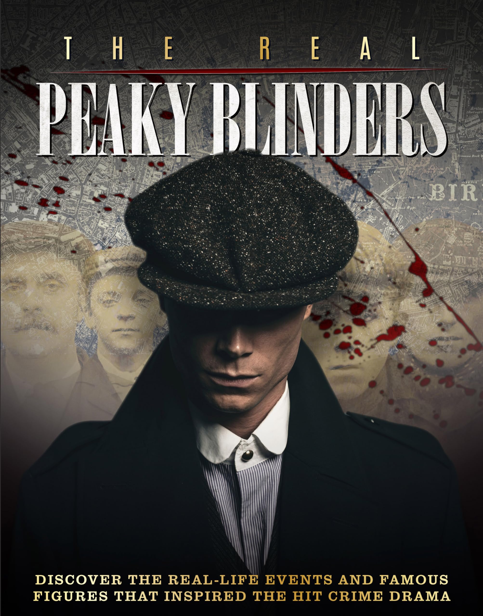 The Real Peaky Blinders: Discover the Real-Life Events and Famous Figures That Inspired the Hit Crime Drama