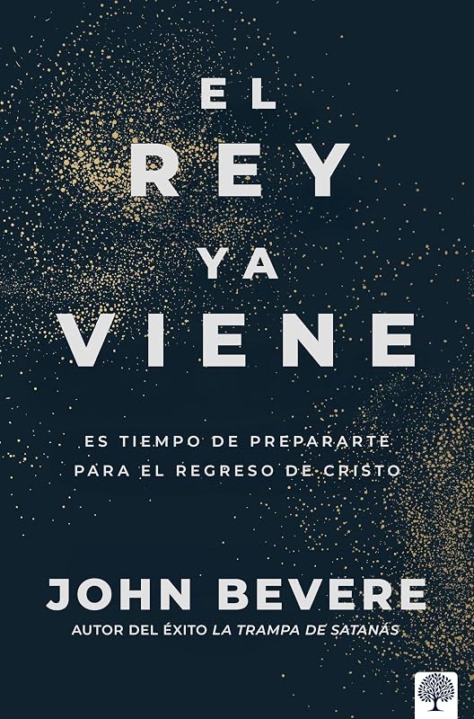 El Rey ya Viene: Es tiempo de prepararte para el regreso de Cristo (Spanish Edition)