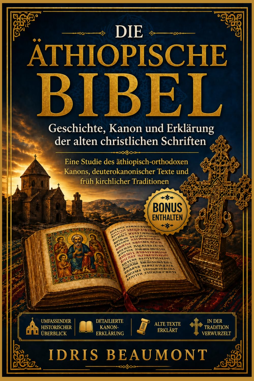 Die äthiopische Bibel: Geschichte, Kanon und Erklärung der alten christlichen Schriften: Eine Studie des äthiopisch-orthodoxen Kanons, deuterokanonischer Texte und früh kirchlicher Traditionen