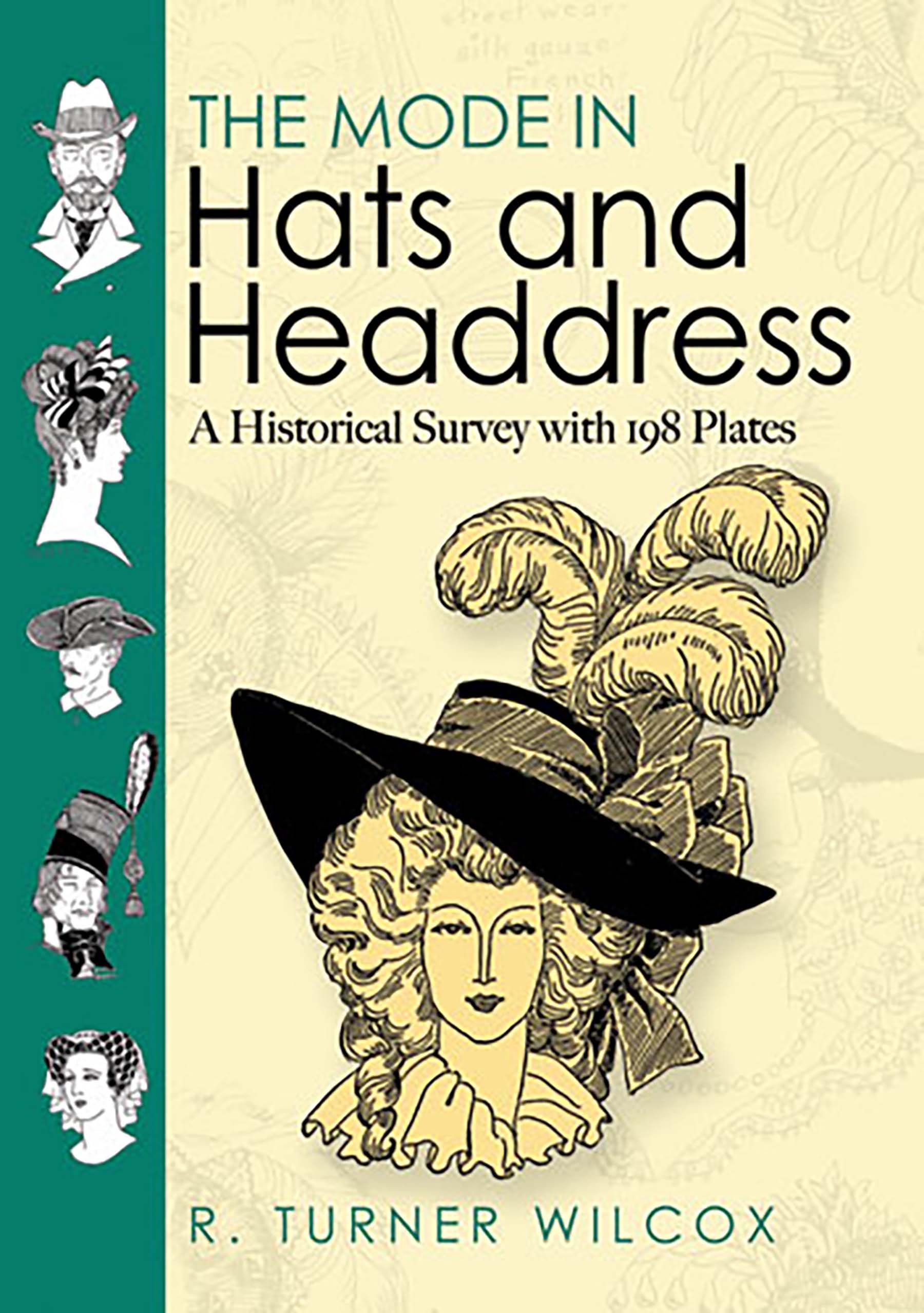 The Mode in Hats and Headdress: A Historical Survey with 198 Plates (Dover Fashion and Costumes)