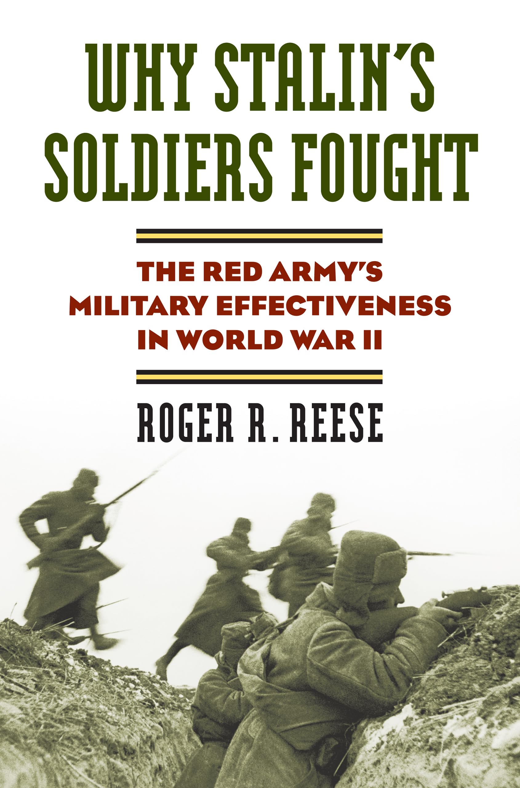 Why Stalin's Soldiers Fought: The Red Army's Military Effectiveness in World War II (Modern War Studies)