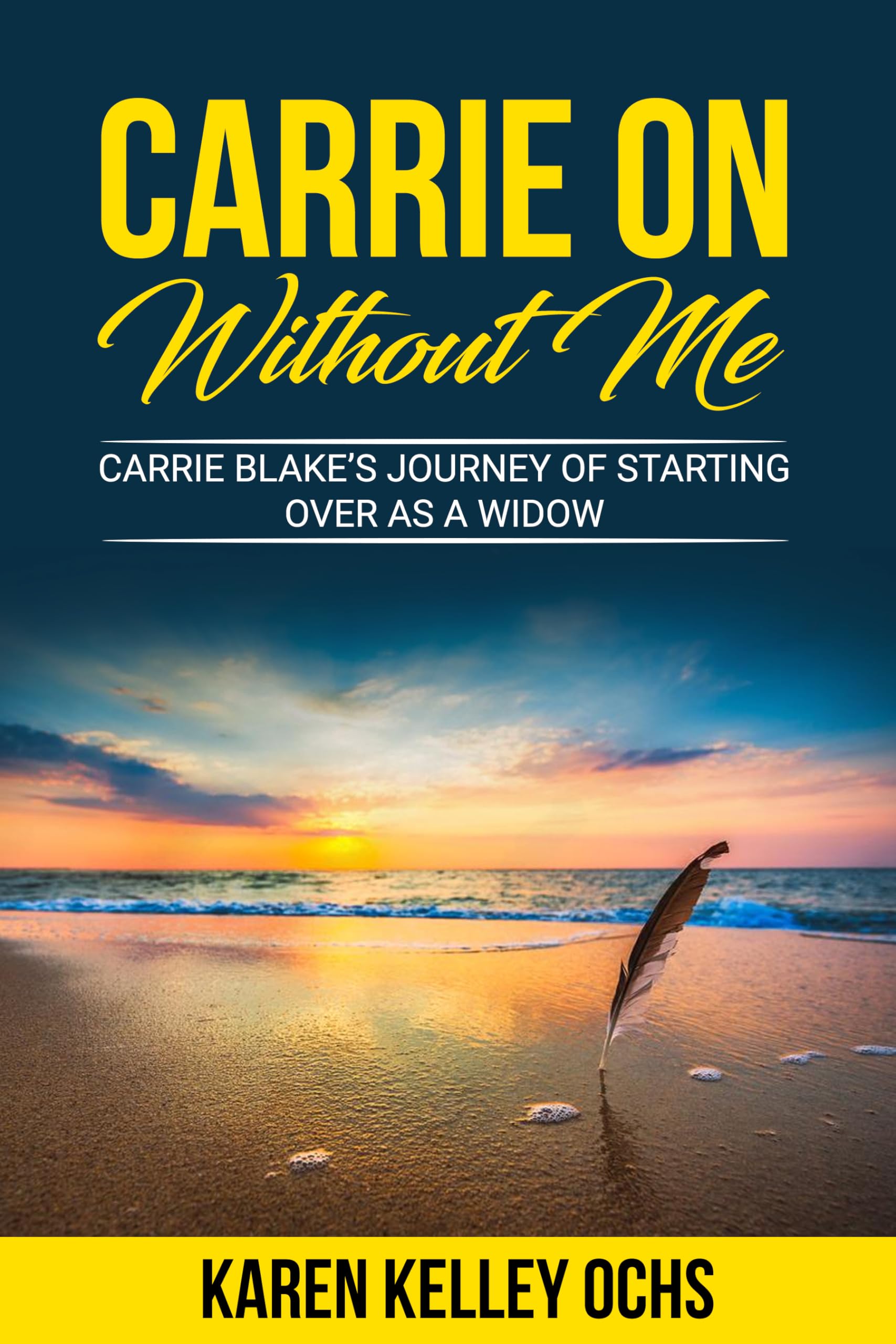 Carrie on Without Me: Carrie Blake's Journey of Starting Over as a Widow
