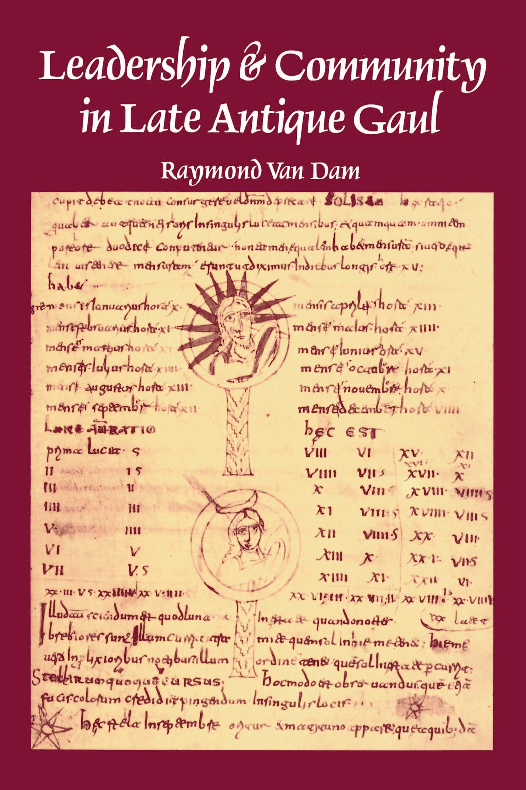 Leadership and Community in Late Antique Gaul (Transformation of the Classical Heritage): 8