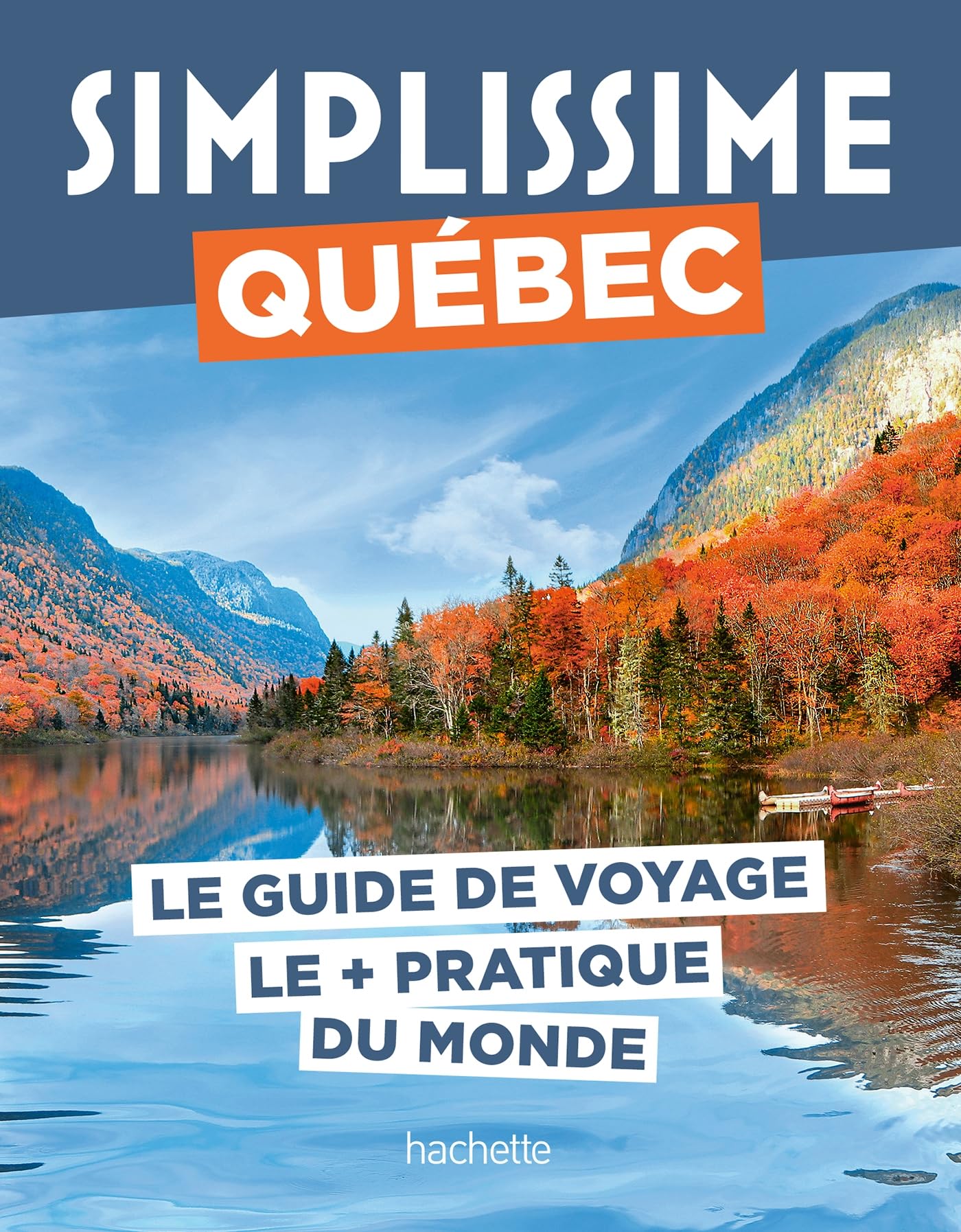 Québec Guide Simplissime: Le guide de voyage le + pratique du monde