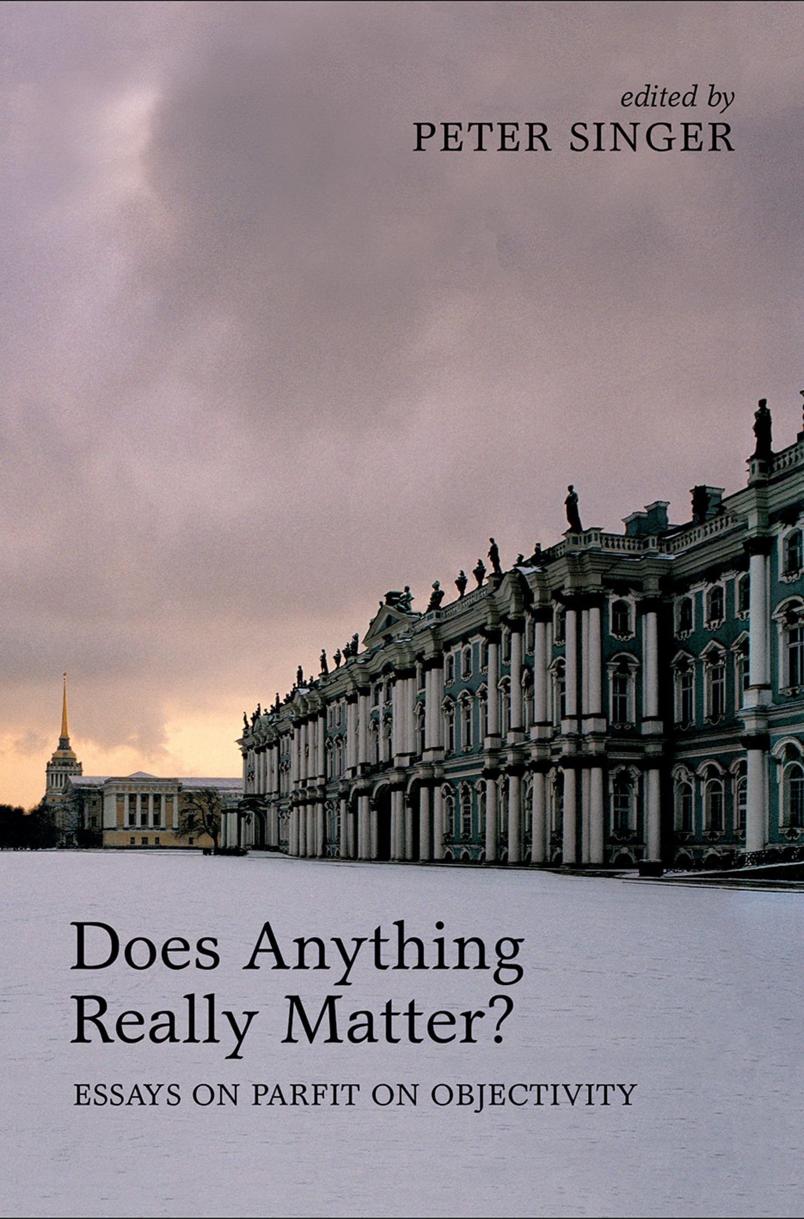 DOES ANYTHING REALLY MATTER?:PARFIT ON OBJECTIVITY CLOTH: Essays on Parfit on Objectivity