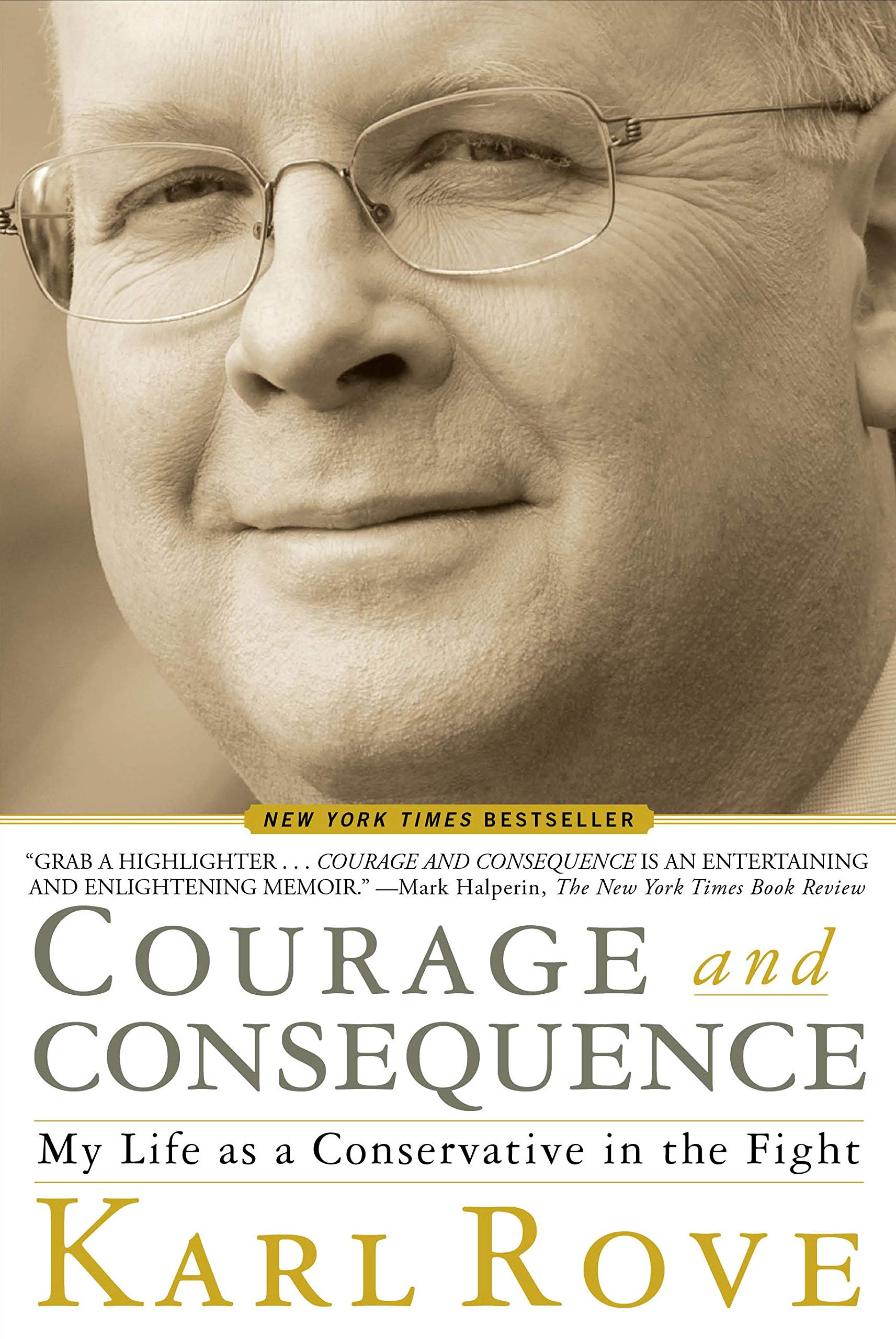 Courage and Consequence: My Life as a Conservative in the Fight