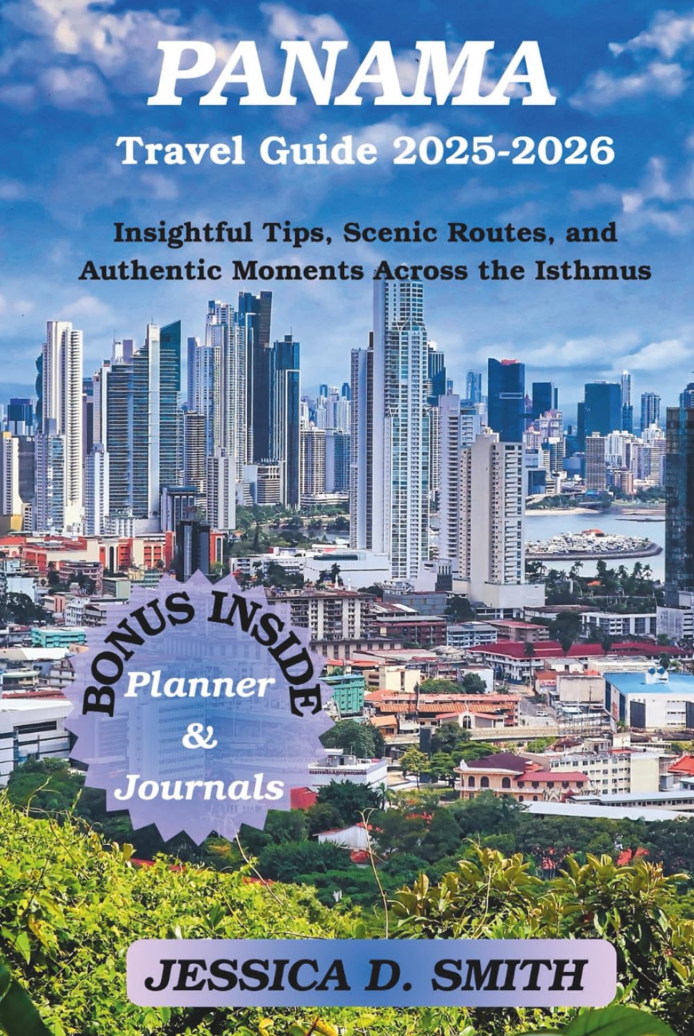 Panama Travel Guide 2025-2026: Insightful Tips, Scenic Routes, and Authentic Moments Across the Isthmus
