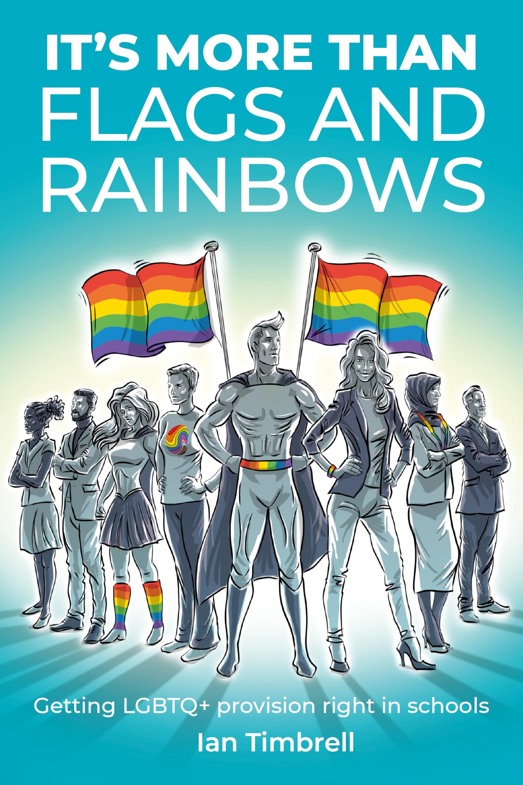 It’s More than Flags and Rainbows Getting LGBTQ+ Provision Right in Schools