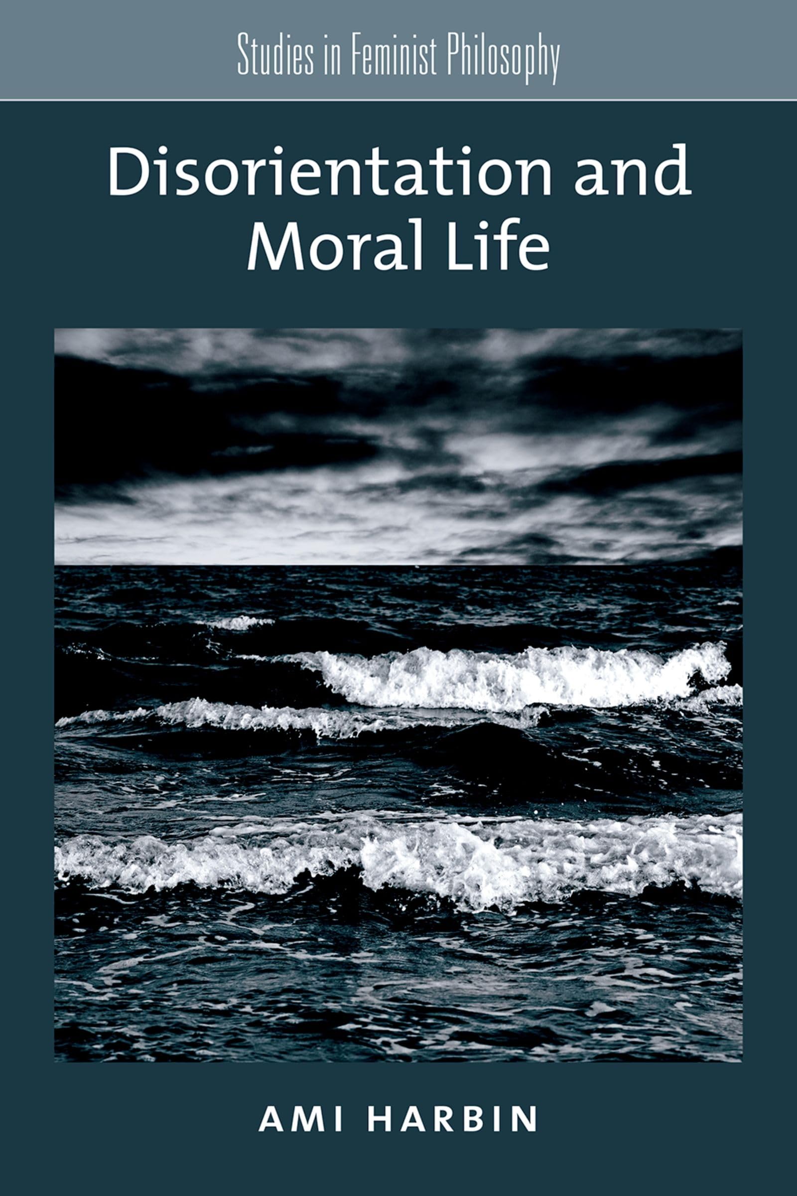Disorientation and Moral Life (Studies in Feminist Philosophy)