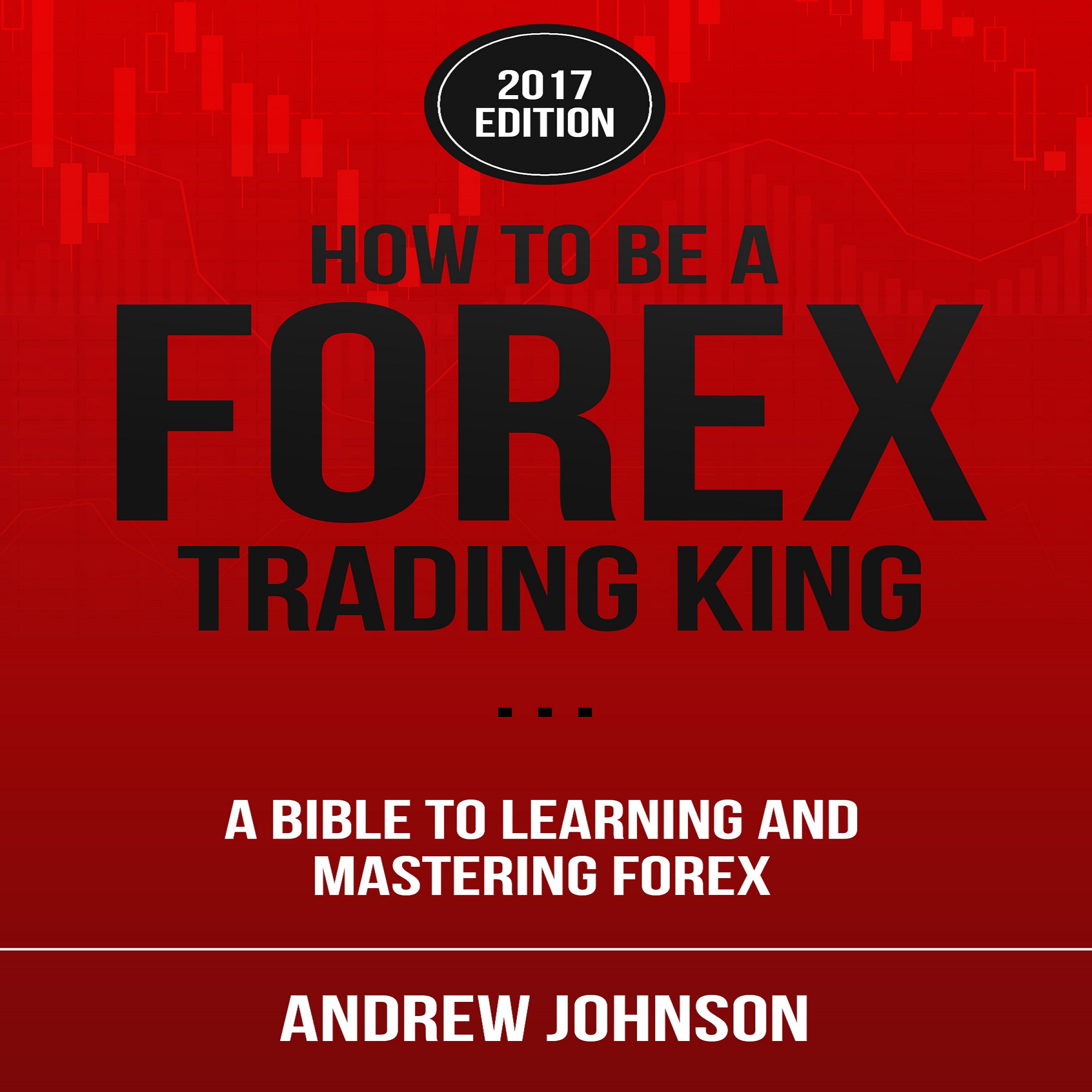 Cover art for How to Be a Forex Trading King: FOREX Trade Like a King