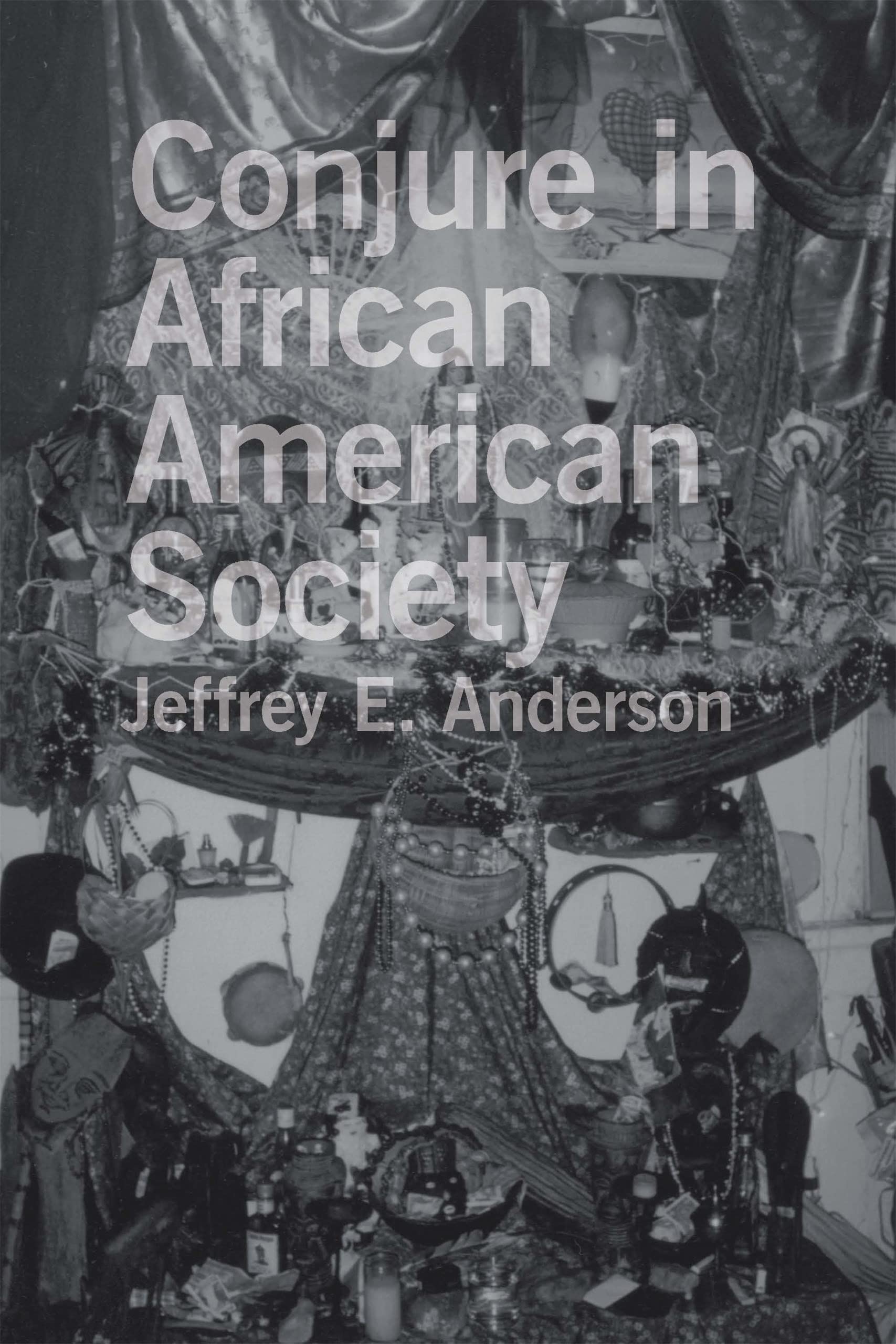 Conjure in African American Society by Jeffrey E. Anderson PAPERBACK