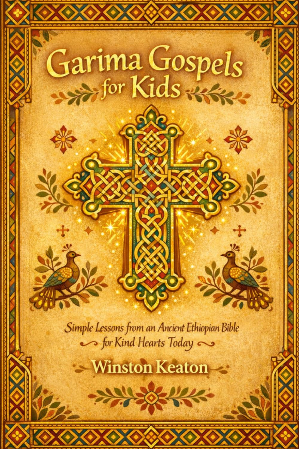 Garima Gospels for Kids: Simple Lessons from an Ancient Ethiopian Bible for Kind Hearts Today