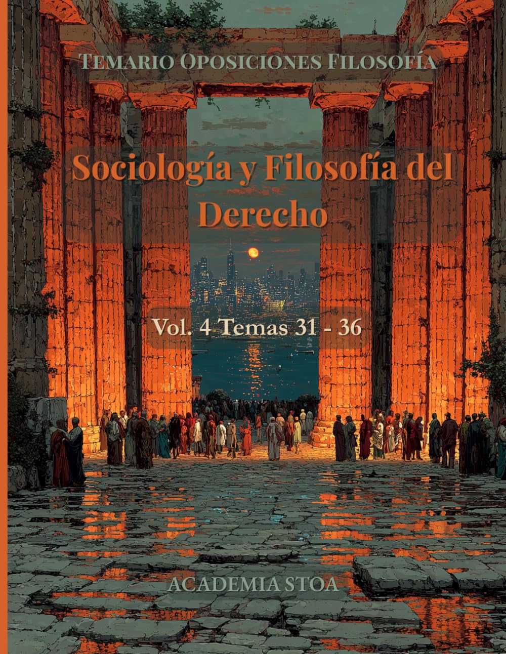 Sociología y Filosofía del Derecho: Temas 31 – 36. Cuerpo de Profesores de Enseñanza Secundaria: 4 (Temario de Oposiciones de Filosofía)