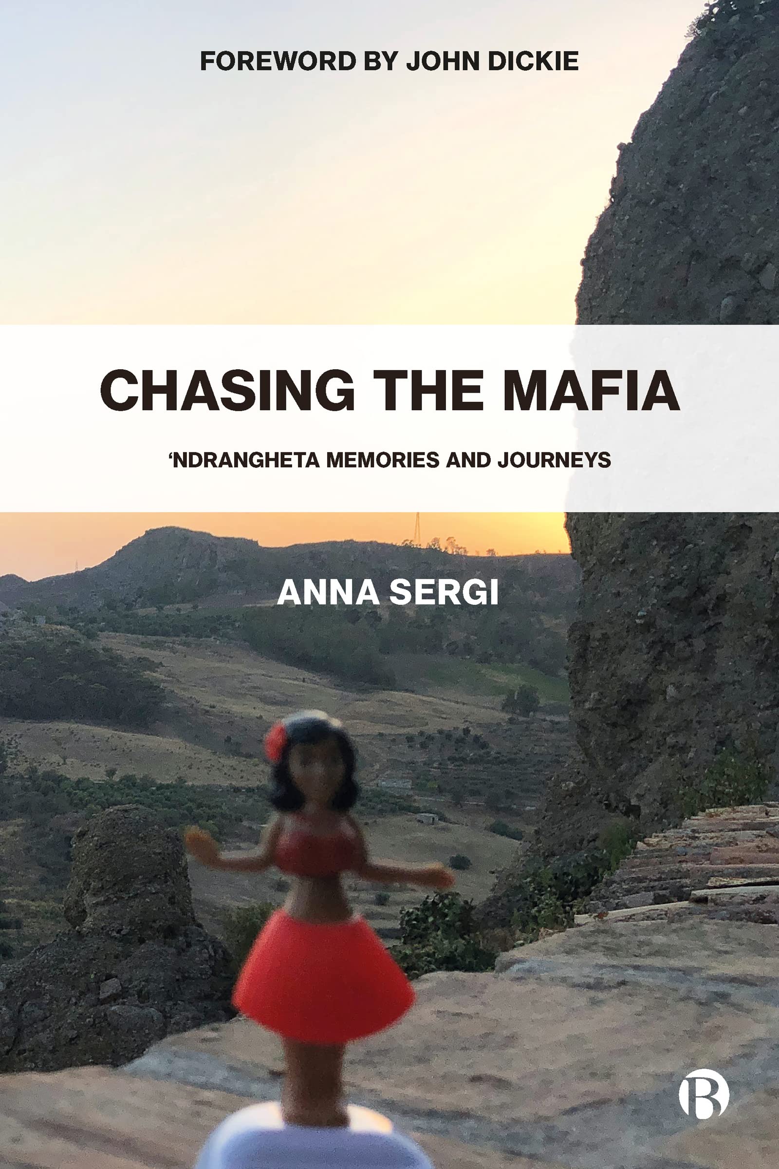 Chasing the Mafia: 'Ndrangheta, Memories and Journeys. Sergi 9781529222449**