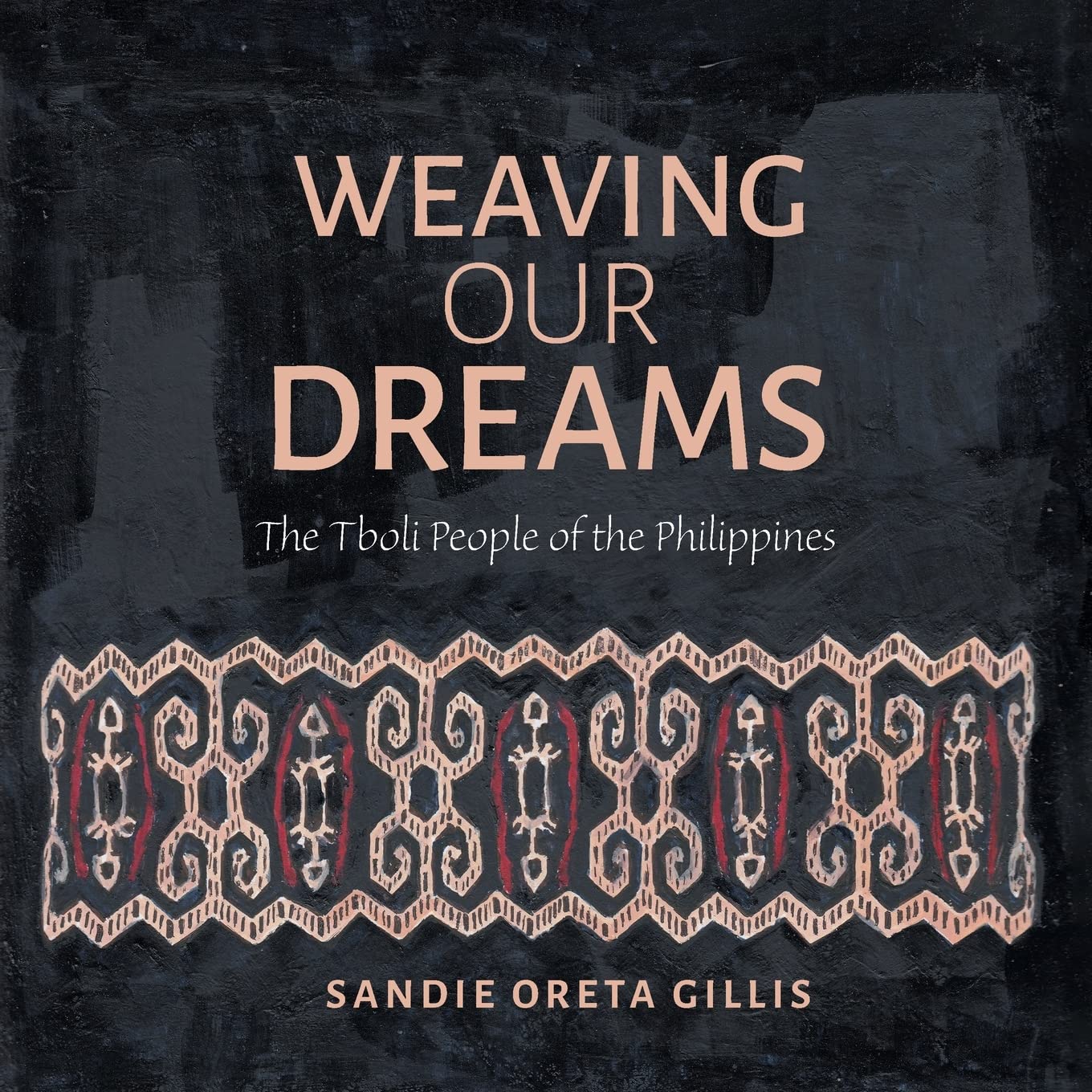 Weaving Our Dreams: The Tboli People of the Philippines      Paperback – June 29, 2022