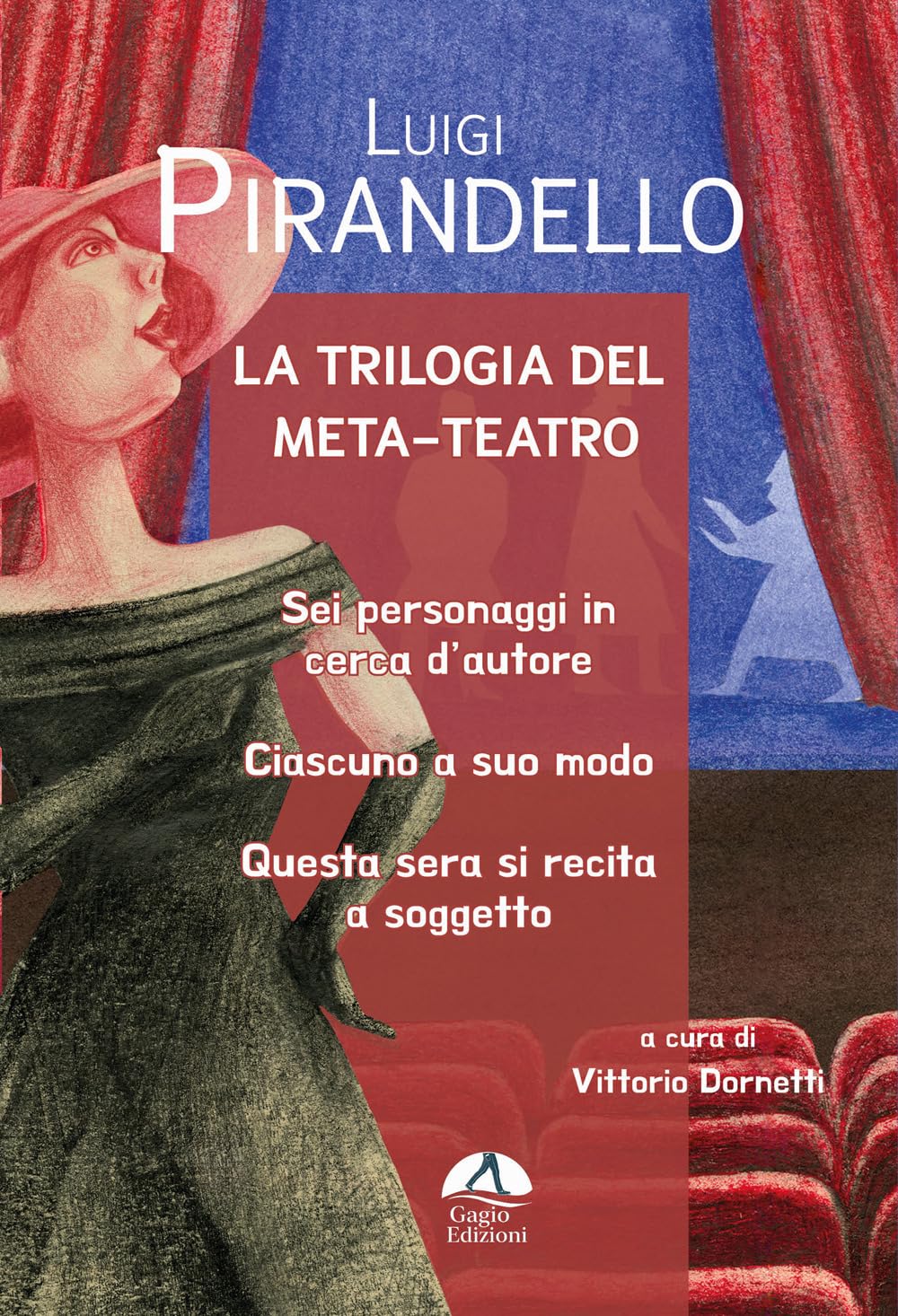 La Trilogia Del Meta-Teatro. Sei Personaggi In Cerca D'autore-Ciascuno A Suo Modo-Stasera Si Recita A Soggetto - 4