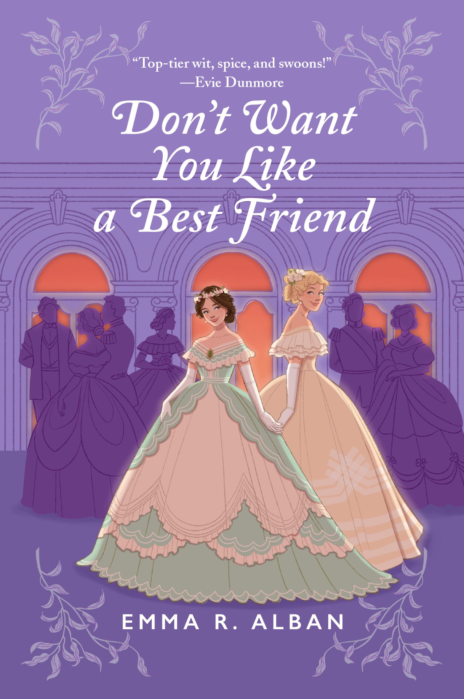 Don't Want You Like a Best Friend: A Historical Fiction Novel Featuring Matchmaking Debutantes, Forbidden Love, and Scandalous Schemes