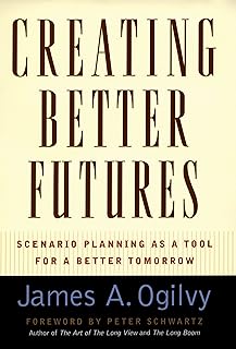 Creating Better Futures: Scenario Planning as a Tool for a Better Tomorrow