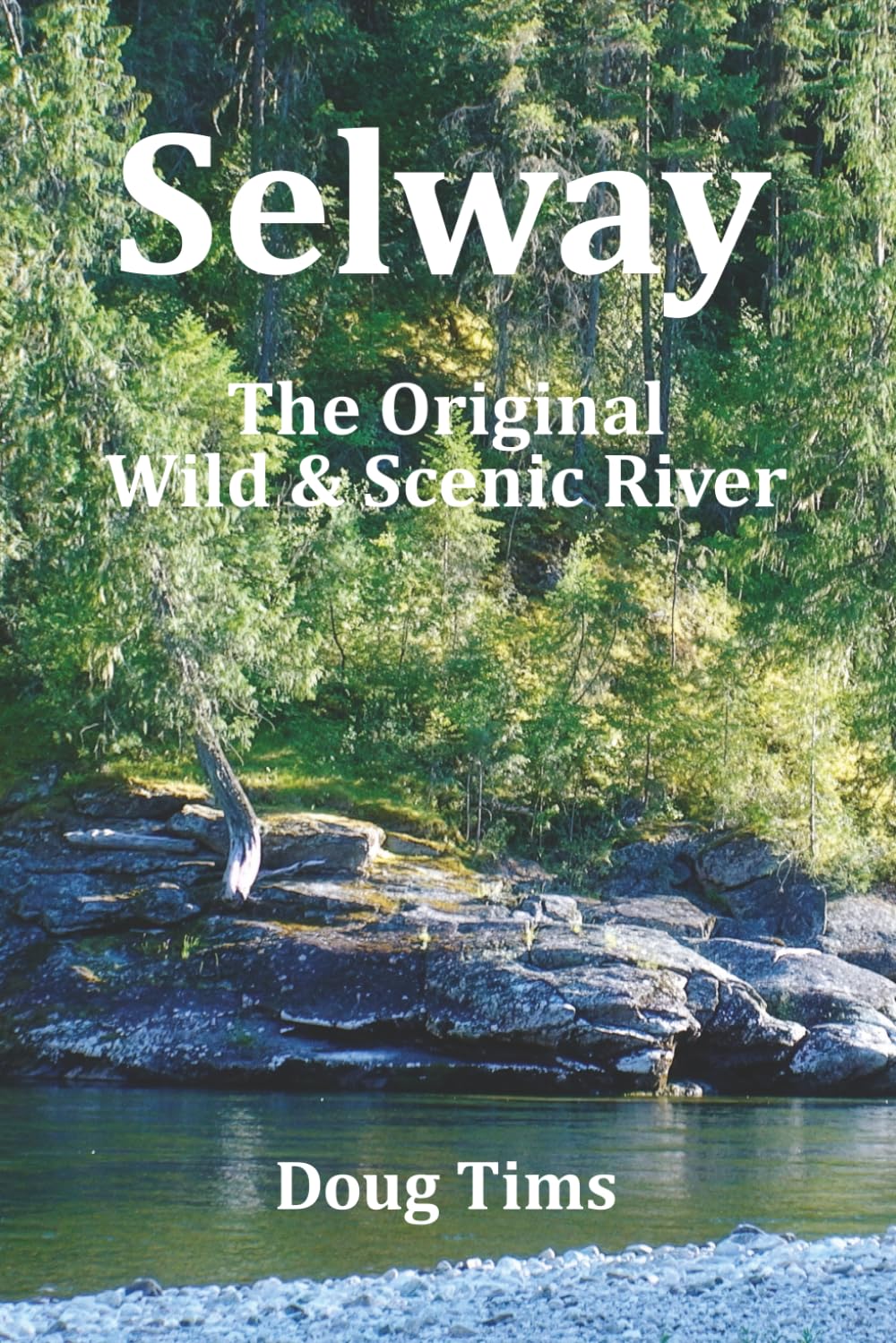 Selway: The Original Wild and Scenic River