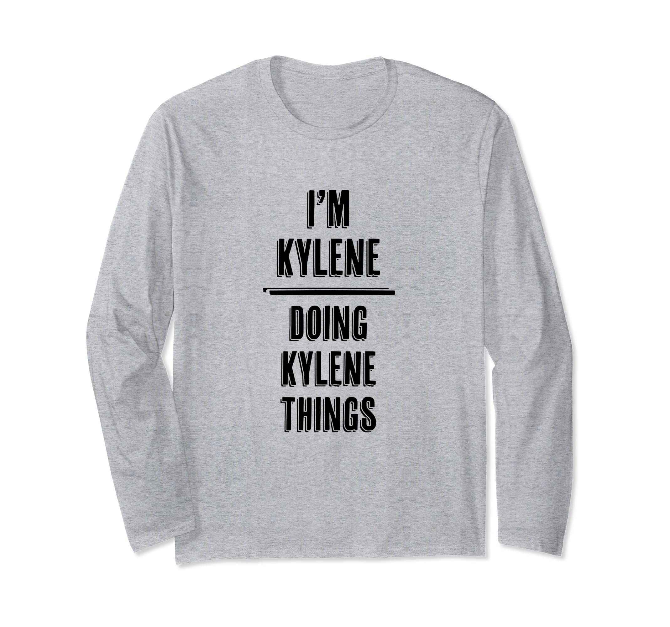 I'm KYLENE Doing KYLENE Things | Funny Cute - First Name - Long Sleeve T-Shirt
