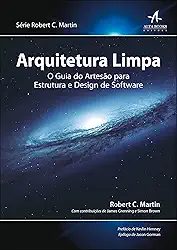 Arquitetura Limpa: o Guia do Artesão Para Estrutura e Design de Software