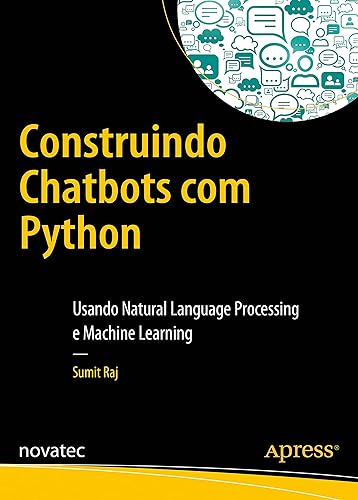 Construindo Chatbots com Python: Usando Natural Language Processing e Machine Learning