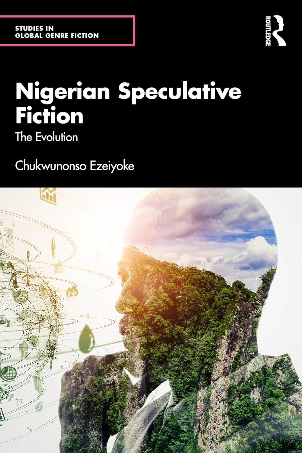 Nigerian Speculative Fiction: The Evolution (Studies in Global Genre Fiction)