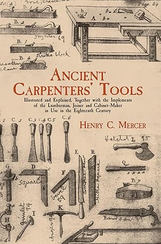 Ancient Carpenters' Tools: Illustrated and Explained, Together with the Implements