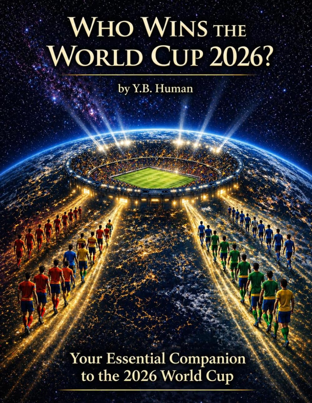 Who Wins the World Cup 2026?: Your Essential Companion to the 2026 World Cup