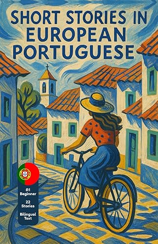 Short Stories in European Portuguese: For Beginners (The Portugal Collection: Short Stories in European Portuguese)