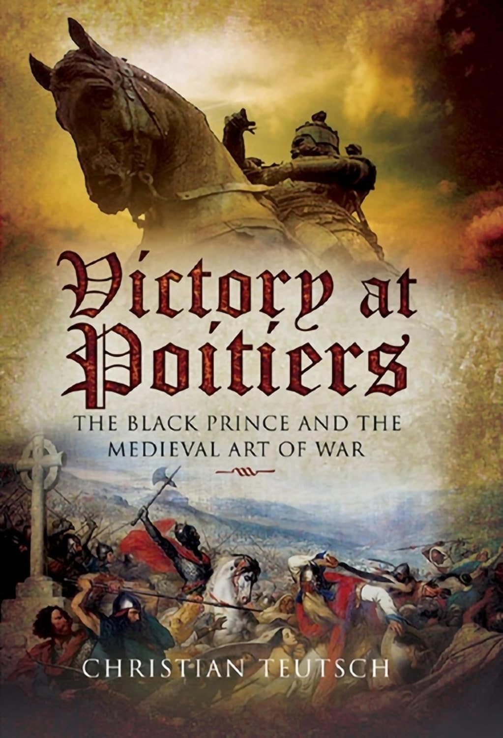 Victory at Poitiers: The Black Prince and the Medieval Art of War (Campaign Chronicles)      Kindle Edition