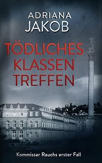 Tödliches Klassentreffen: Kommissar Rauchs erster Fall