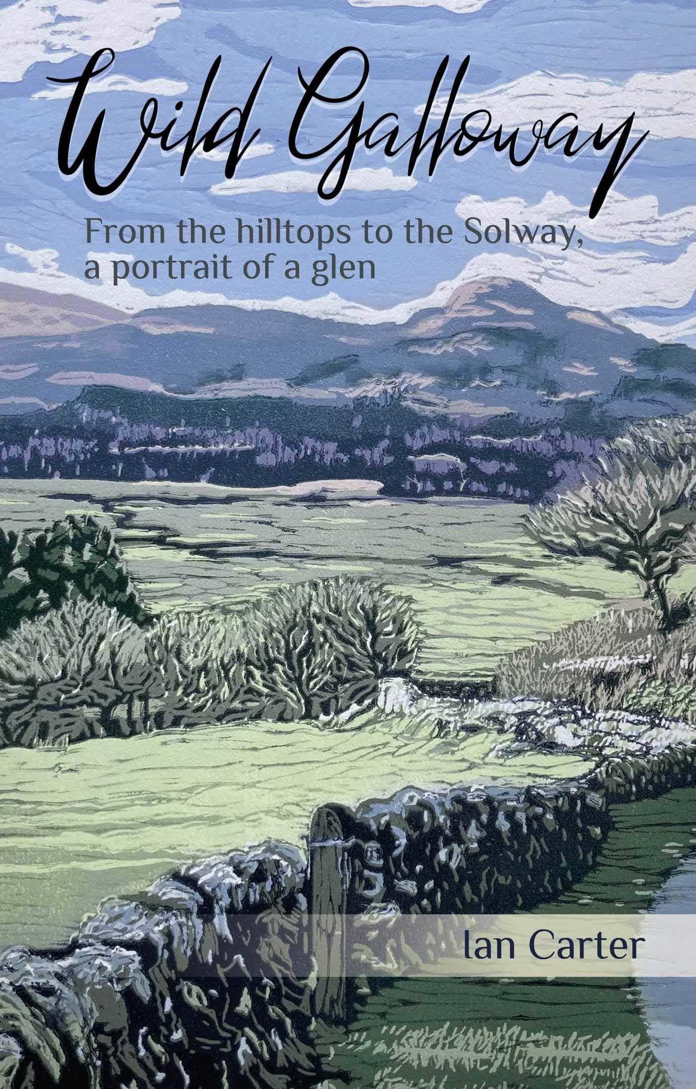 Wild Galloway: From the hilltops to the Solway,. Carter, Carter,**