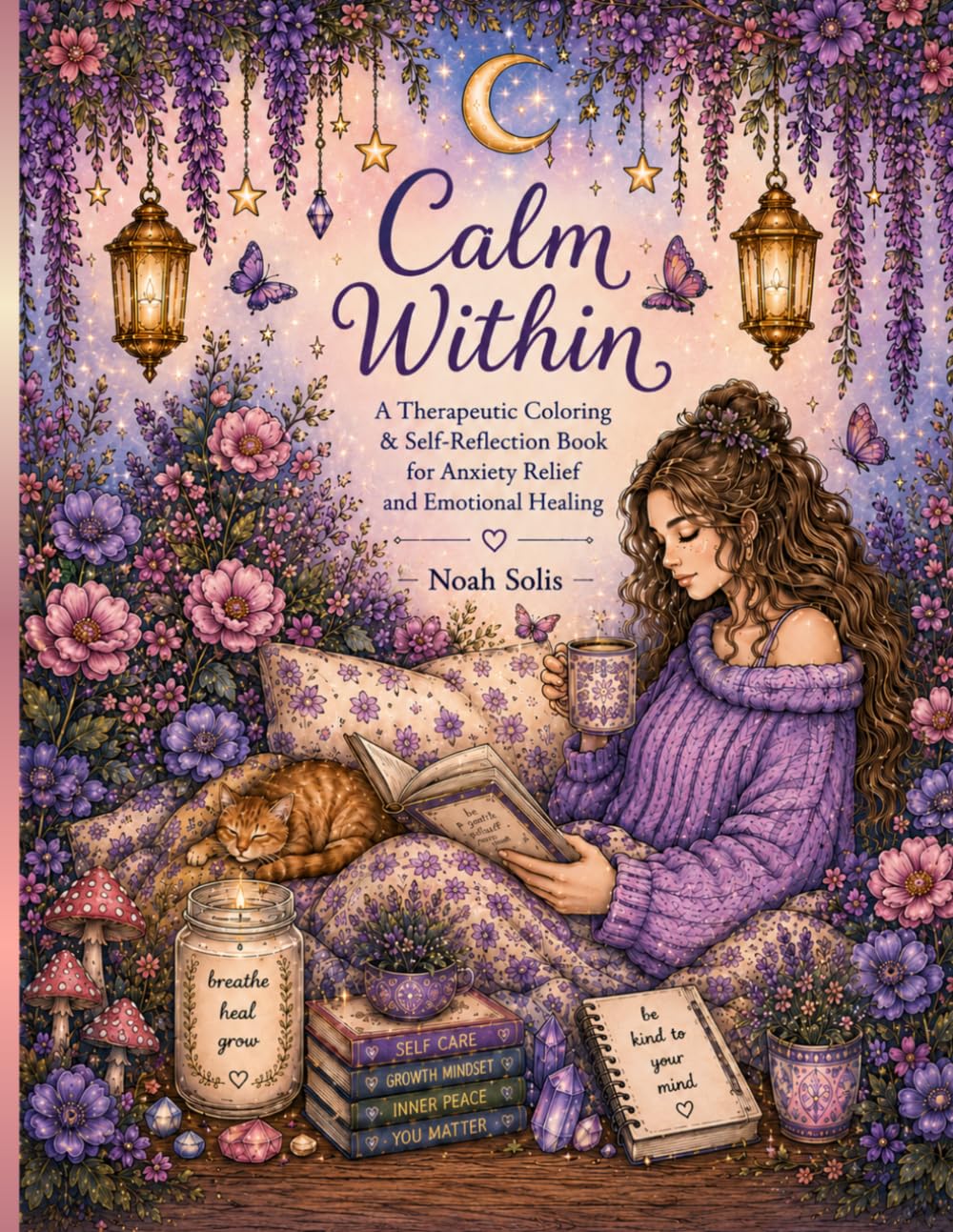 Calm Within: A Relaxing Adult Coloring Book Filled with Cozy Healing Scenes and Positive Affirmations