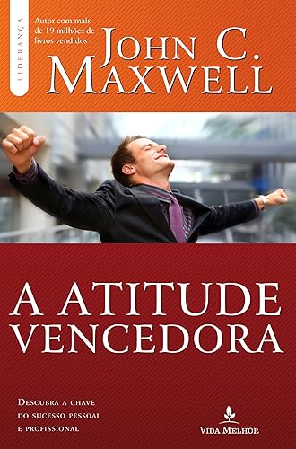 Atitude vencedora: descubra a chave do sucesso pessoal e profissional