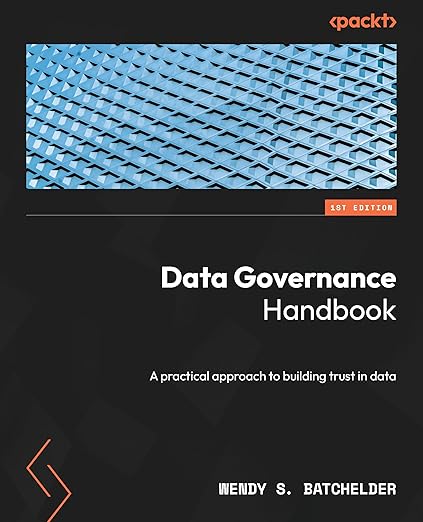 Data Governance Handbook: A practical approach to building trust in data