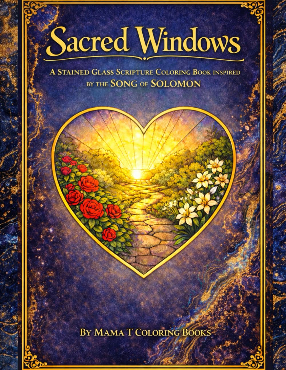 Sacred Windows: A Stained Glass Scripture Coloring Book Inspired by the Song of Solomon: Peace, Reflection, and Faith-Filled Relaxation Bible ... Coloring Series By Mama T Coloring Books)