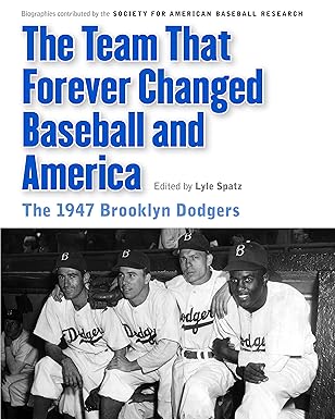 The Team That Forever Changed Baseball and America: The 1947 Brooklyn Dodgers book cover