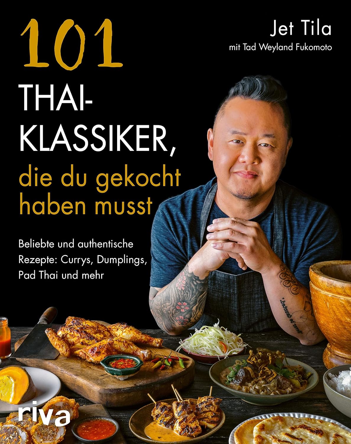 101 Thai-Klassiker, die du gekocht haben musst: Beliebte und authentische Rezepte: Currys, Dumplings, Pad Thai und mehr. Gerichte aus Thailand: Saté, Mango ... Street Food (German Edition)