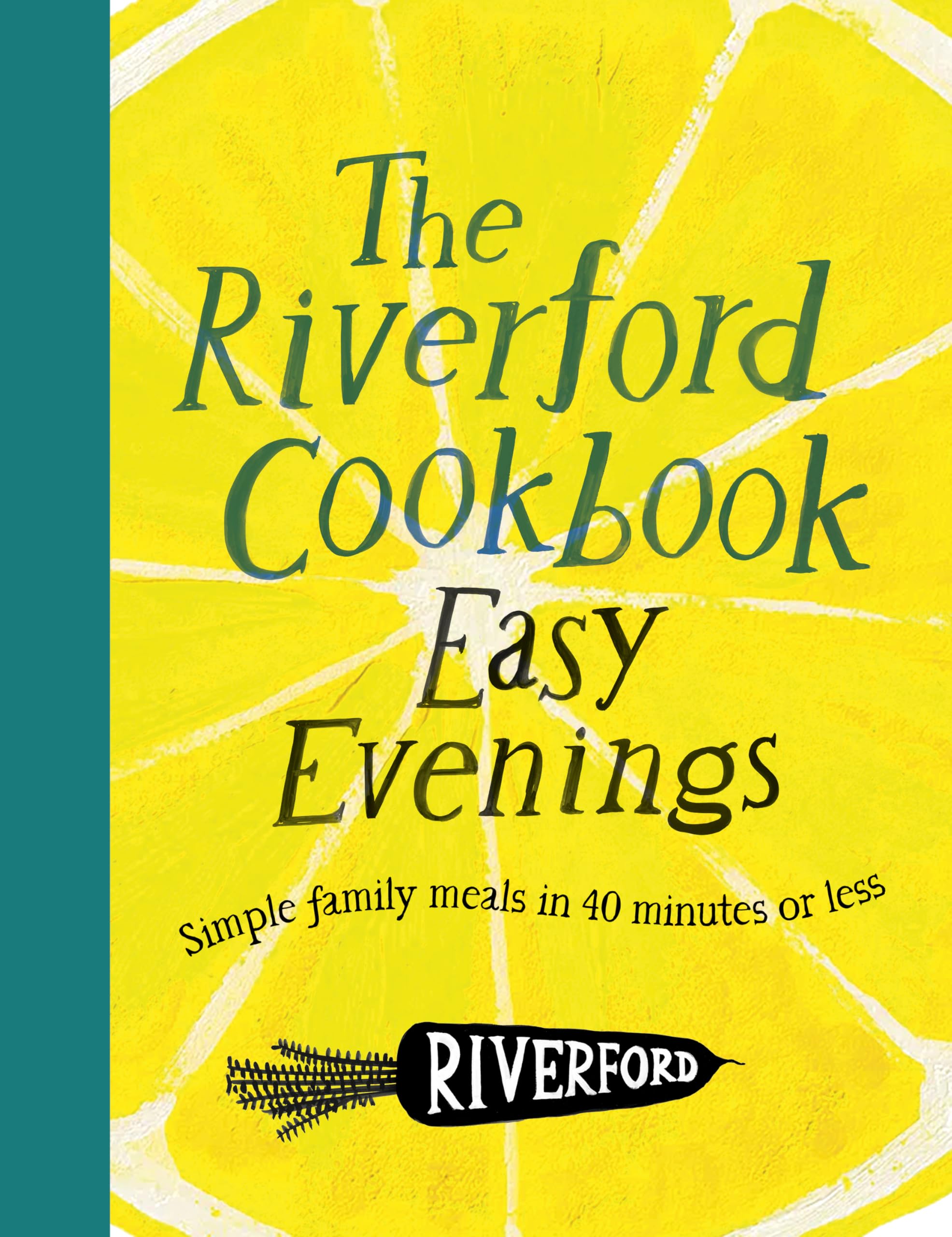 The Riverford Cookbook: Easy Evenings: Simple family meals in 40 minutes or less