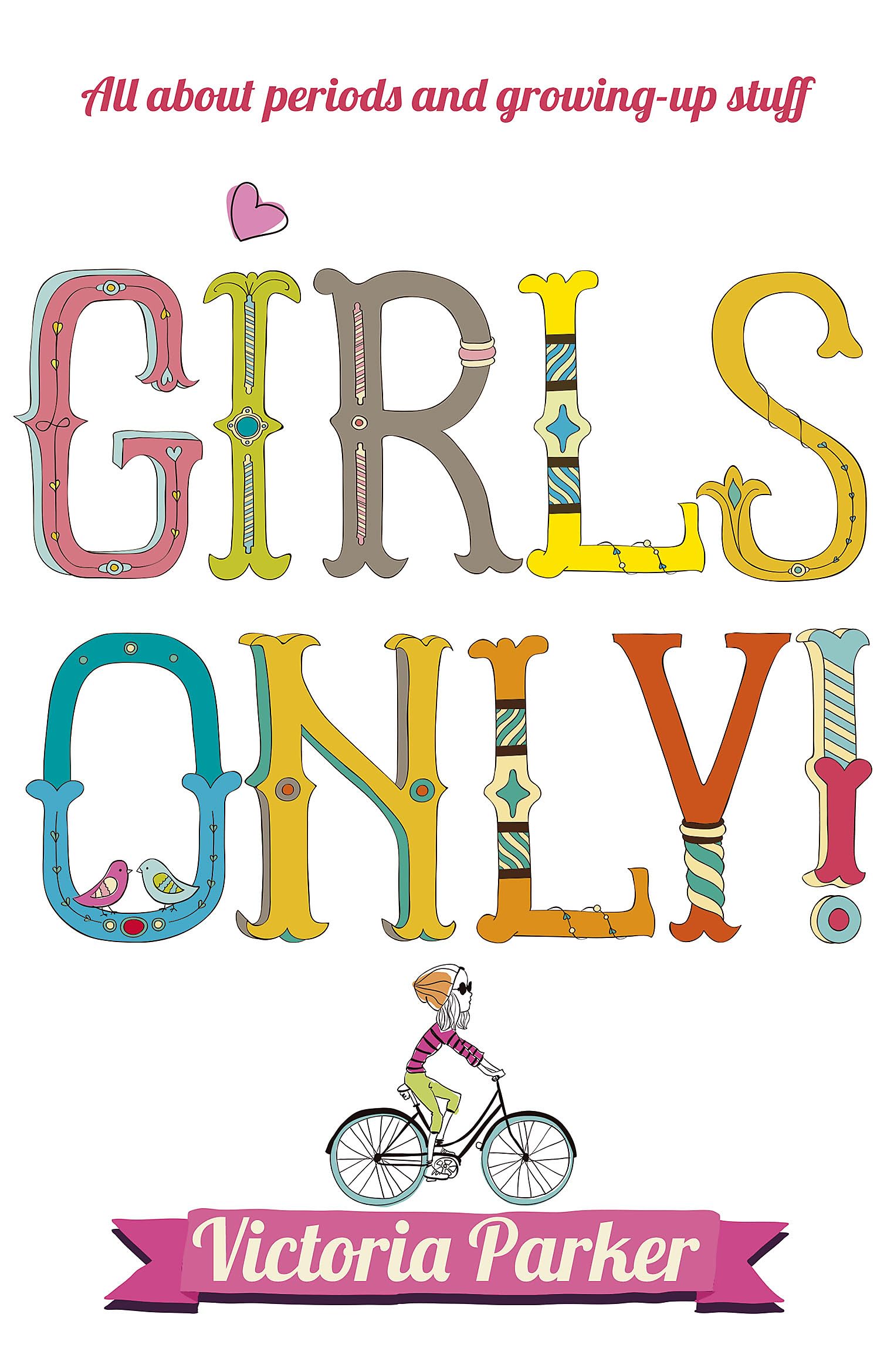 Girls Only! All About Periods and Growing-Up Stuff Paperback – 3 July 2014