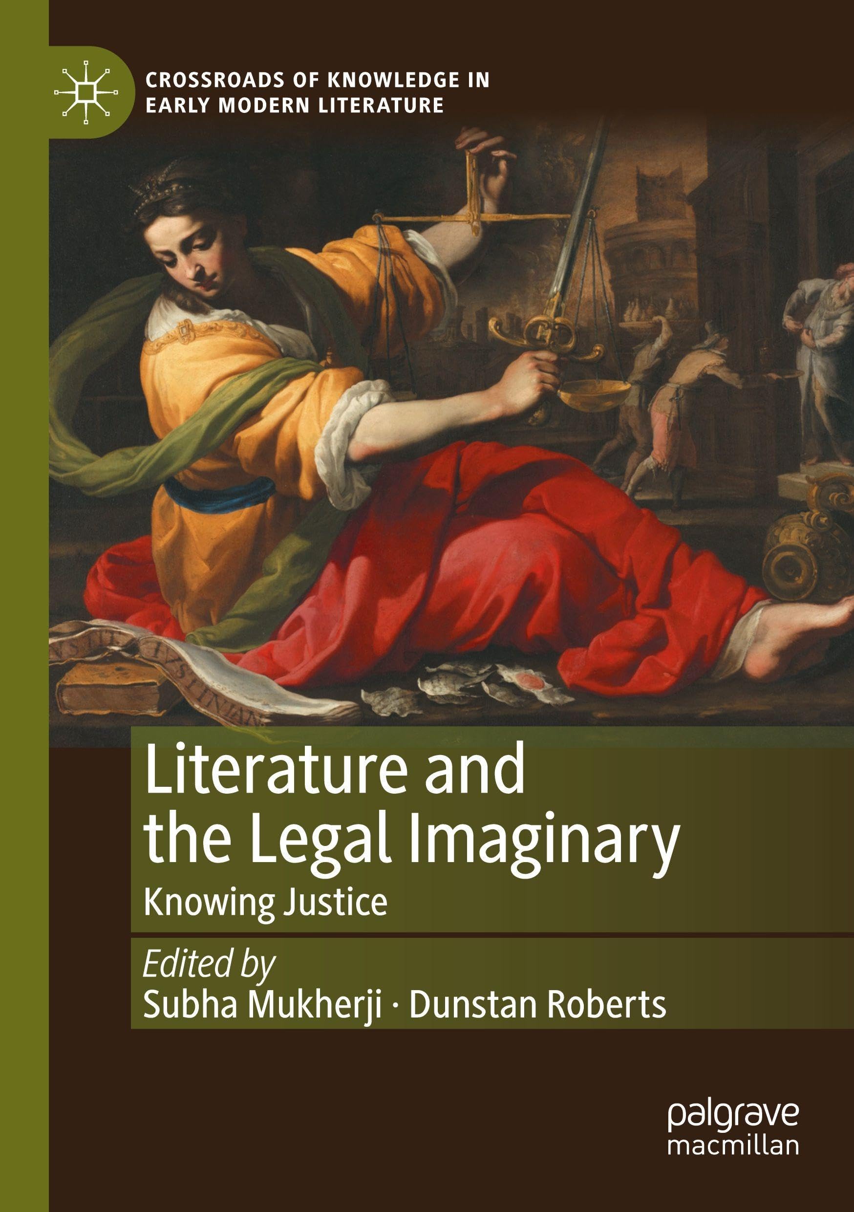 Literature and the Legal Imaginary: Knowing Justice (Crossroads of Knowledge in Early Modern Literature, 4)