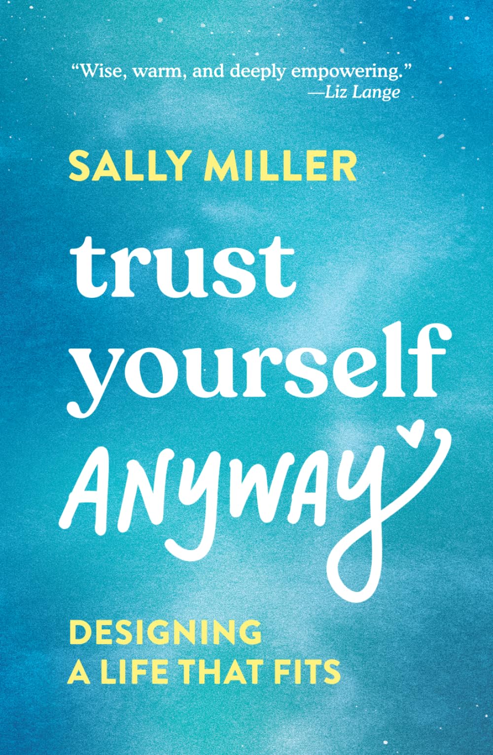 Trust Yourself Anyway: Designing a Life That Fits
