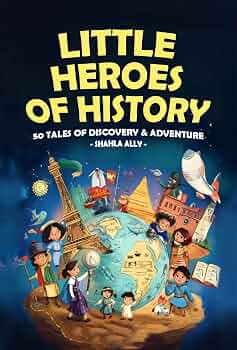 Little Heroes of History: 50 Tales of Discovery and Adventure. 5 ...