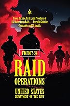 FMFM 7-32 Raid Operations: [Annotated] Proven Doctrine, Tactics, and Procedures of U.S. Marine Corps Raids — Essential Guide for Commanders and Strategists ... Force Manual Official Doctrine Library)